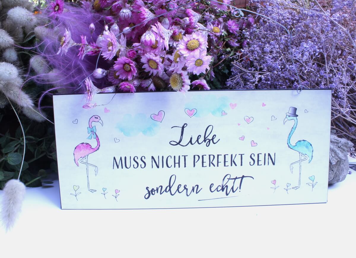 Deko Blechschild Aufhänger Liebe Muss Nicht Perfekt Sein Sondern Echt