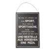 Deko Blechschild Aufhänger Da will ich gerade los zum Sport, falle über die Sporttasche, in die Jogginghose rein