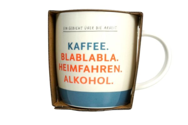 Grafik Werkstatt Henkelbecher Kaffeebecher Sprüchetasse Ein Gedicht über die Arbeit KAFFEE. BLABLABLA. HEIMFAHREN. ALKOHOL.