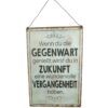 Deko Blechschild Aufhänger Wenn du die Gegenwart genießt, wirst du in Zukunft eine wundervolle Vergangenheit haben