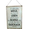 Deko Blechschild Aufhänger Es gibt viele Wege, die man im Leben gehen kann. Der Richtige Weg, ist der, der dich Glücklich macht
