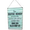 Deko Blechschild Aufhänger Der Richtige Mensch ist nicht der, mit dem alles toll ist, sondern der, Ohne Den Alles Doof Ist